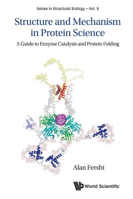 Structure and Mechanism in Protein Science: A Guide to Enzyme Catalysis and Protein Folding - Alan R. Fersht