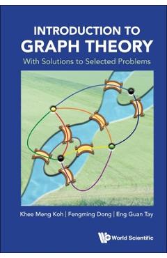 Poza produsului Introduction to Graph Theory: With Solutions to Selected Problems - Khee-meng Koh