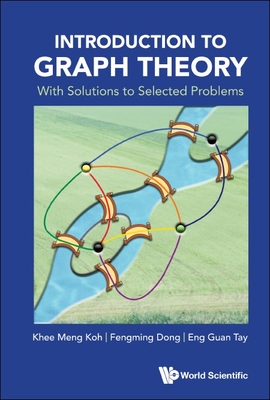 Introduction to Graph Theory: With Solutions to Selected Problems - Khee-meng Koh