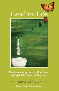 Coperta cărții 'Leaf to Life: The Natural Approach to Slow Down Aging and Living a Healing Life - Wighard Strehlow'
