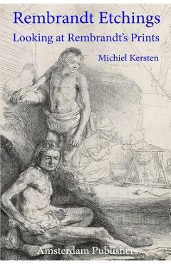 Coperta cărții 'Rembrandt Etchings: Looking at Rembrandt's Prints - Michiel Kersten'
