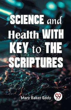 Poza produsului Science And Health With Key To The Scriptures - Mary Baker Eddy