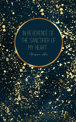 Coperta cărții 'In Reverence of The Sanctifier of my Heart - Hasan Ali'