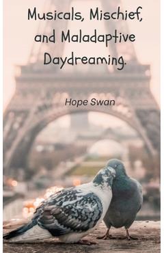 Coperta cărții 'Musicals, Mischief and Maladaptive Daydreaming. - Hope Swan'