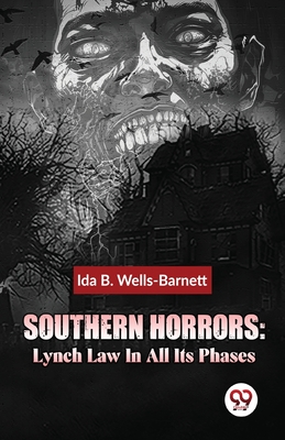 Southern Horrors: Lynch Law In All Its Phases - Ida B. Wells-barnett