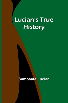 Lucian's True History - Samosata Lucian