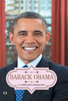 Barack Obama: A Complete Biography - A. K. Gandhi