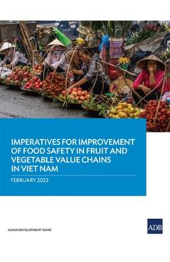 Coperta cărții 'Imperatives for Improvement of Food Safety in Fruit and Vegetable Value Chains in Viet Nam - Asian Development Bank'