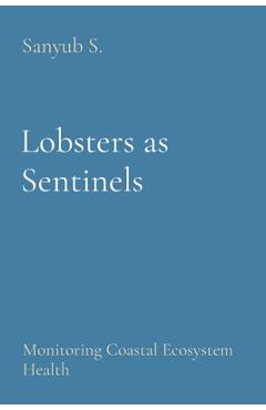 Coperta cărții 'Lobsters as Sentinels: Monitoring Coastal Ecosystem Health - Sanyub S'