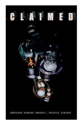 The Claimed: Sci-Fi Classic - Gertrude Barrows Bennett