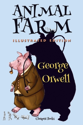Animal Farm: [Illustrated Edition] - George Orwell