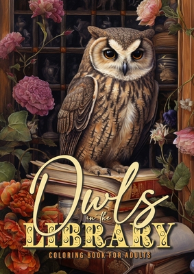 Owln in the Library Coloring Book for Adults: Owls Coloring Book for Adults Owls Grayscale Coloring Book bookshelf coloring book Owl A4 - Monsoon Publising