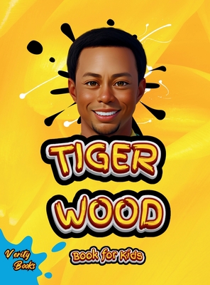 Tiger Wood Book for Kids: The ultimate biography of the greatest golf player for kids - Verity Books