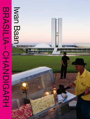 Iwan Baan: Brasilia-Chandigarh: Living with Modernity - Iwan Baan