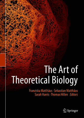 The Art of Theoretical Biology - Franziska Matthäus