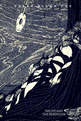 The Pit and the Pendulum: (special Edition) - Edgar Allan Poe