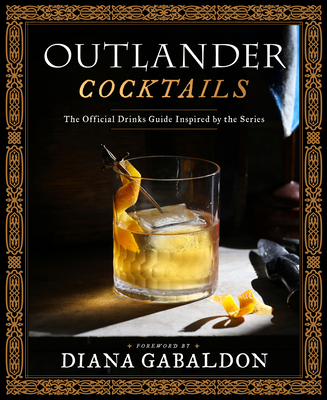 Outlander Cocktails: The Official Drinks Guide Inspired by the Series - Diana Gabaldon