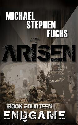 ARISEN, Book Fourteen - ENDGAME - Michael Stephen Fuchs