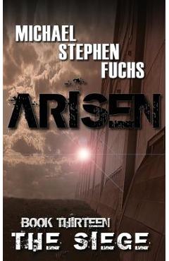 Poza produsului ARISEN, Book Thirteen - The Siege - Michael Stephen Fuchs