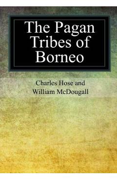 Coperta cărții 'The Pagan Tribes of Borneo - William Mcdougall'