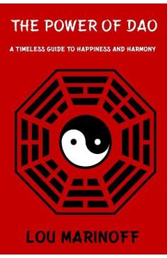 Poza produsului The Power of Dao: A Timeless Guide to Happiness and Harmony - Lou Marinoff