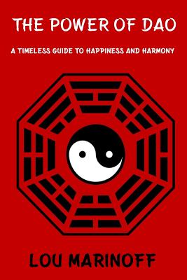 The Power of Dao: A Timeless Guide to Happiness and Harmony - Lou Marinoff