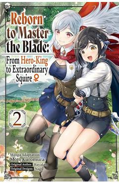 Coperta cărții 'Reborn to Master the Blade: From Hero-King to Extraordinary Squire, Vol. 2 (Manga) - Hayaken'