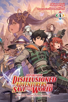 Apparently, Disillusioned Adventurers Will Save the World, Vol. 4 (Light Novel): The Idol Appreciation Concert - Shinta Fuji