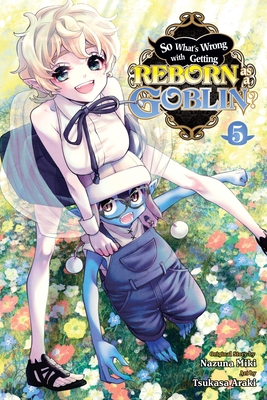 So What's Wrong with Getting Reborn as a Goblin?, Vol. 5 - Nazuna Miki