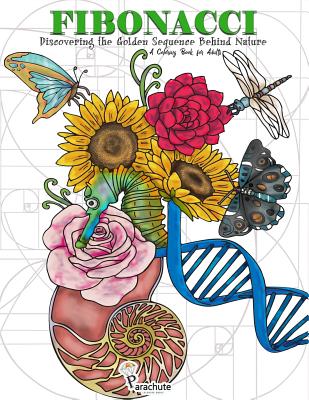 Fibonacci: Discovering the Golden Sequence Behind Nature: A Coloring Book for Adults - Marija Mladenovic