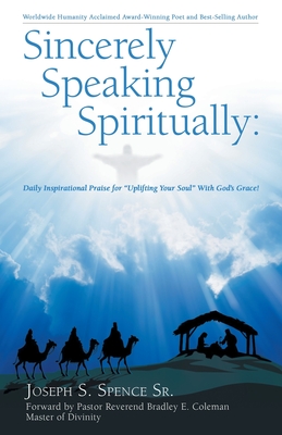 Sincerely Speaking Spiritually: Daily Inspirational Praise for 