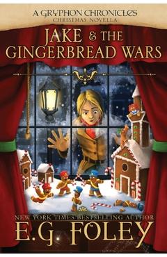 Poza produsului Jake & The Gingerbread Wars (A Gryphon Chronicles Christmas Novella) - E. G. Foley