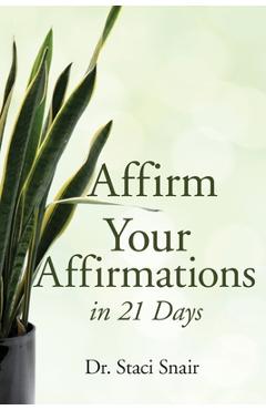 Coperta cărții 'Affirm Your Affirmations in 21 Days - Staci Snair'