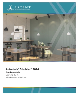 Autodesk 3ds Max 2024: Fundamentals (Mixed Units) - Ascent - Center For Technical Knowledge