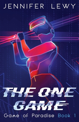 The One Game: A YA Sci-Fi Adventure - Jennifer Lewy