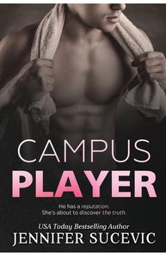Campus Player: An Enemies-to-Lovers Sports Romance - Jennifer Sucevic