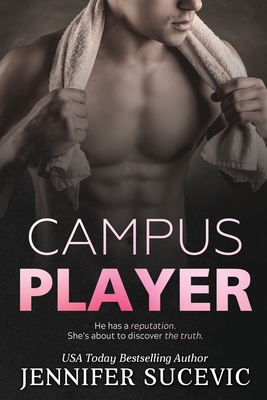 Campus Player: An Enemies-to-Lovers Sports Romance - Jennifer Sucevic