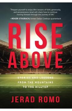 Coperta cărții 'Rise Above: Stories and Lessons from the Mountains to the Hilltops - Jerad Romo'