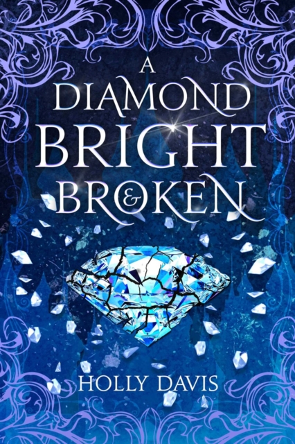 A Diamond Bright and Broken - Holly Davis