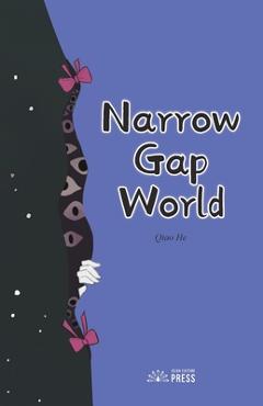 Coperta cărții 'Narrow Gap World - Qiao He'