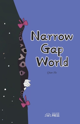Coperta cărții 'Narrow Gap World - Qiao He'