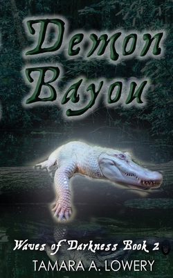 Demon Bayou: Waves of Darkness Book 2 - Tamara A. Lowery