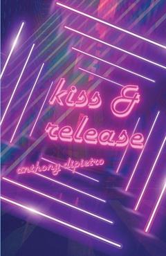 kiss & release - Anthony Dipietro