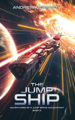 The Jump Ship: Adventures of a Jump Space Accountant Book 5 - Andrew Moriarty