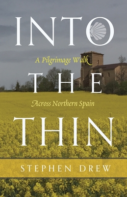 Coperta cărții 'Into the Thin: A Pilgrimage Walk Across Northern Spain - Stephen Drew'