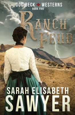 Ranch Feud (Doc Beck Westerns Book 5) - Sarah Elisabeth Sawyer