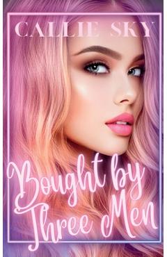 Coperta cărții 'Bought By Three Men - Callie Sky'