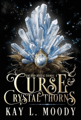 Curse and Crystal Thorns - Kay L. Moody