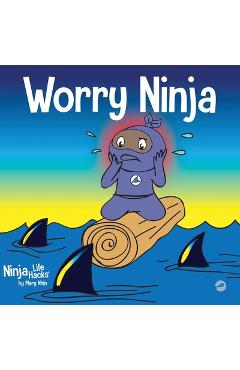 Poza produsului Worry Ninja: A Children's Book About Managing Your Worries and Anxiety - Mary Nhin