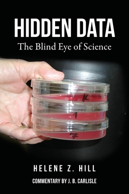 Hidden Data: The Blind Eye of Science - Helene Z. Hill